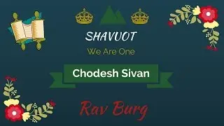 Rav Burg on Shavuot