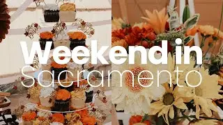 Weekend in Sacramento | Vlog