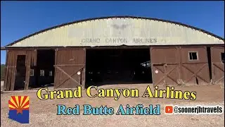 Grand Canyon Airlines, Red Butte Airfield & the Drive to Find It