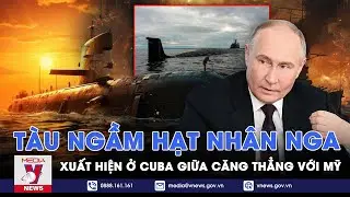 Ông Putin tiết lộ việc dùng vũ khí hạt nhân ở Ukraine,điều chiến hạm tới Cuba giữa căng thẳng với Mỹ