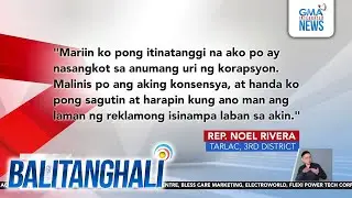 Itinanggi ni 3rd District Representative Noel Rivera... | Balitanghali
