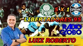 Palmeiras 5 x 1 Grêmio Libertadores 95 Narração Luiz Roberto Rádio Globo SP