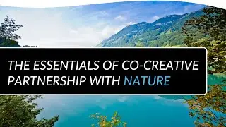 The Essentials of Co-Creative Partnership with Nature | Pam Montgomery