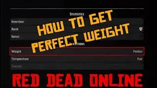 How to Easily Get Perfect weight or be overweight in Red Dead online