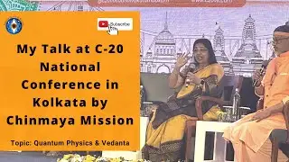 Exploring the Intersection of Quantum Physics and Vedanta: My C-20 Conference Speech #g20