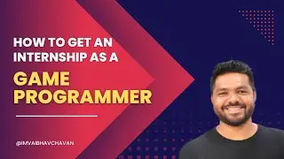HOW TO GET INTERNSHIP AS A GAME PROGRAMMER | Game development career | Vaibhav Chavan