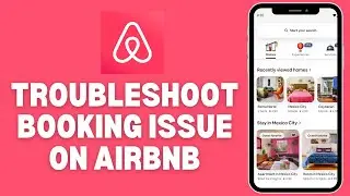 How to Troubleshoot Booking Issues in Airbnb 2025?