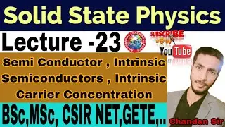Semi Conductor, Intrinsic Semiconductors,  (Lecture&asymp;23) Solid State Physics Bsc,MSc CSIR NET GETE 