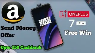 Amazon Send Money Offer Win OnePlus 7Pro,Upto Rs250 Cashback