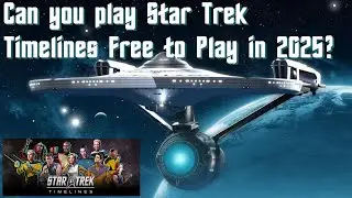 Timelines Tuesdays! - Can you play Star Trek Timelines in 2025 as a Free 2 Play player?