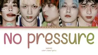 NOMAD - 'No pressure' (Color Coded Lyrics Han/Rom/Vostfr/Eng)