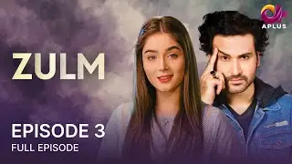 Zulm - Episode 03 | Aplus | Afraz Rasool, Sumaiyya Bukhsh, Benita David | Pakistani Drama | C2M1O