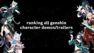 i ranked all of the genshin character demos/trailers (through columbina)
