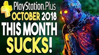 PS+ OCTOBER 2018 - THIS MONTH SUCKS! (PlayStation Plus October 2018)