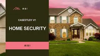 HOME SECURITY (CASE STUDY #1)