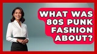 What Was 80s Punk Fashion About? - Designer Brands Spotlight