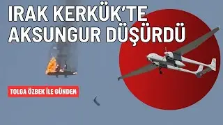 Irak Kerkük'te AKSUNGUR düşürdü, Doğu Akdeniz'de tatbikat. Tolga Özbek ile gündem 1 Eylül 2024