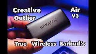 Creative Outlier Air V3 True Wireless Earbuds Review