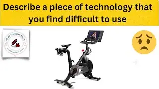 Describe a piece of technology that you find difficult to use|| Jan to Apr 2023 Cue Card Sample