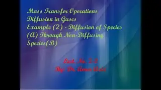 Diffusion of Species (A) Through Non-Diffusing Species(B) Example 2 -Lect. No. 3-2