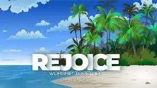 Rejoice Worship Together Songs | Official Juke Box34