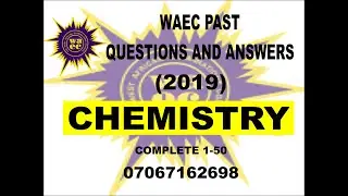 WAEC 2021 CHEMISTRY PREP   WAEC 2019 CHEMISTRY PAST QUESTIONS AND ANSWERS WASSCE