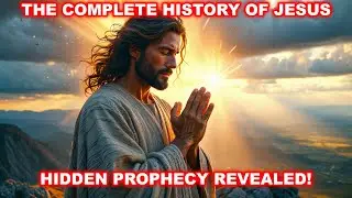 THE COMPLETE STORY OF JESUS CHRIST &mdash; 33 LIFE-CHANGING REVELATIONS EXPLAINED LIKE NEVER BEFORE! ✝️🔥