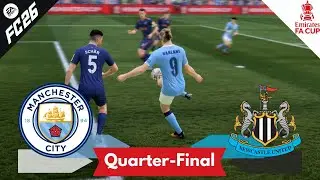 Manchester City vs Newcastle United | FA Cup Quarter Final Highlights | FC26 Career Mode Part 50