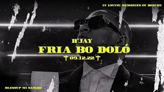 B’jay-Fria bo doló (09-12-22) ✝️