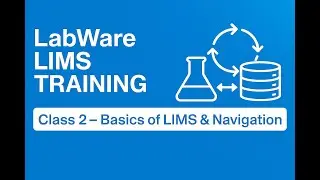 LabWare LIMS Training | Class 2 &ndash; Basics of LIMS & Navigation (Version 8)