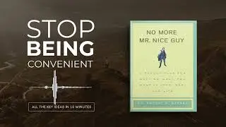 No More Mr. Nice Guy by Robert A Glover | All book ideas in 9 minutes