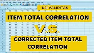 Uji Validitas - Item Total Correlation VS Corrected Item Total Correlation | Jangan Sampai Salah Ya