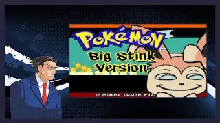 Let'sa Play Pokémon Big Stink Version?
