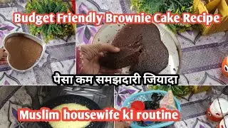 Muslim housewife ki routine🧕 budget friendly brownie cake recipe✅ Muslim housewife