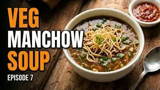 Ep 07 - Perfect Veg Manchow Soup at Home | होटल जैसा स्वाद | Chinese Soup Recipe