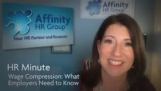 Wage Compression- HR Minute with Affinity HR Group