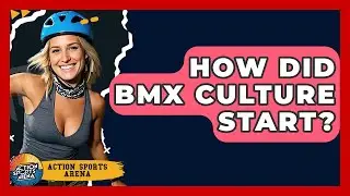 How Did BMX Culture Start? - Action Sports Arena