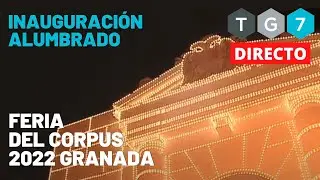 🔴🟢 TG7 EN DIRECTO | ENCENDIDO DEL ALUMBRADO 🎡  FERIA DEL CORPUS GRANADA 2022  | 11 DE JUNIO DE 2022