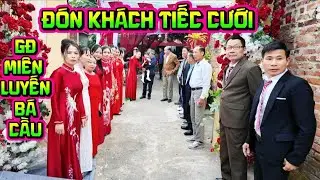 ĐÓN KHÁCH TIỆC CƯỚI giao lưu văn nghệ gia Đình Miên Luyến bá cầu 2025