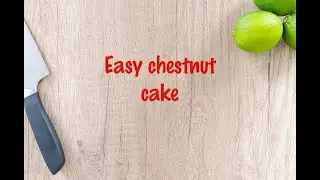 How to cook - Easy chestnut cake