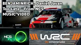 BENJAMINRICH, Daniel Java - Too Late - FromNCS WRC GENERATIONS GAMEPLAY MUSIC VIDEO