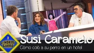 La técnica de Susi Caramelo para colar a su perro en un hotel - El Hormiguero
