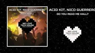 Acid Kit, Nico Guerrero - Do You Read Me Hall (Original Mix) [We Love Tech House]