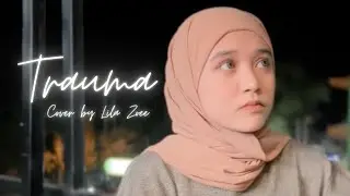 TRAUMA by Aan Story feat. Elsya || Cover by Lila zoee