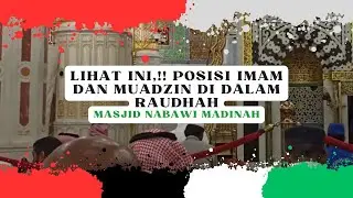 DISINILAH POSISI IMAM DAN MUADZIN DI MASJID NABAWI || COBA TONTON INI,! RAUDHAH