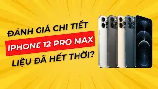 Đánh giá iPhone 12 Pro Max ở năm 2025 | Pin, Camera, Hiệu năng còn Đỉnh không?