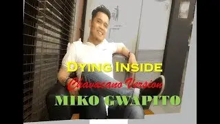 Dying Inside (Darren Espanto) CHAVACANO VERSION BY MIKO GWAPITO