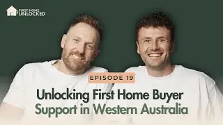 Episode 19 | Unlocking First Home Buyer Support in Western Australia