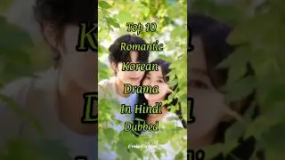 Top 10 Romantic Korean Drama In Hindi dubbed 💚#kdrama #drama #top10