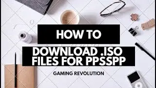 How to download  .iso file for PPSSPP